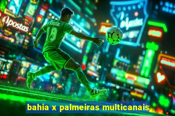 bahia x palmeiras multicanais